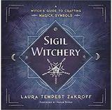 Sigil Witchery A Witch's Guide to Crafting Magick Symbols