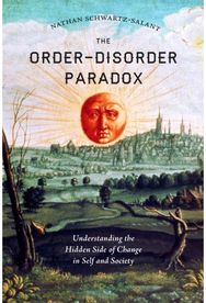 Order-Disorder Paradox: Understanding the Hidden Side of Change in Self and Society Hidden Side of Change in Self and Society