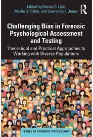 Challenging Bias in Forensic Psychological Assessment and Testing: Theoretical and Practical Approaches to Working with Diverse Populations Practical Approaches to Working with Diverse Populations