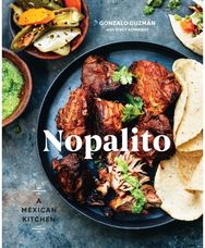 Nopalito: A Mexican Kitchen [A Cookbook] A Mexican Kitchen [A Cookbook]