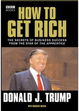 Donald Trump How to Get Rich