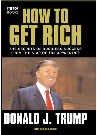 Donald Trump How to Get Rich