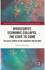 Biosecurity, Economic Collapse, the State to Come: Political Power in the Pandemic and Beyond the Pandemic and Beyond