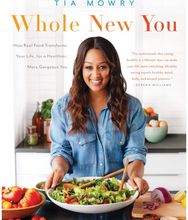 Whole New You: How Real Food Transforms Your Life, for a Healthier, More Gorgeous You: A Cookbook Transforms Your Life, for a Healthier, More Gorgeous You: A Cookbook