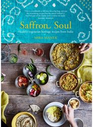 Saffron Soul: Healthy, vegetarian heritage recipes from India Healthy, vegetarian heritage recipes from India