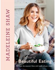 Year of Beautiful Eating: Eat fresh. Eat seasonal. Glow with health, all year round. seasonal. Glow with health, all year round.