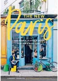 New Paris: The People, Places & Ideas Fueling a Movement