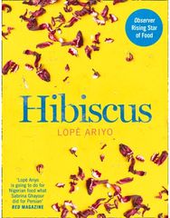 Hibiscus: Discover Fresh Flavours from West Africa with the Observer Rising Star of Food 2017 Flavours from West Africa with the Observer Rising Star of Food 2017