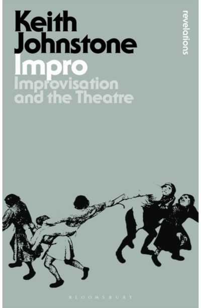Impro Improvisation and the Theatre