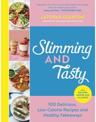 Slimming and Tasty: 100 Delicious, Low-Calorie Recipes and Healthy Fakeaways 100 Delicious, Low-Calorie Recipes and Healthy Fakeaways