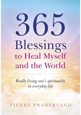 365 Blessings to Heal Myself and the World Really living one’s spirituality in everyday life