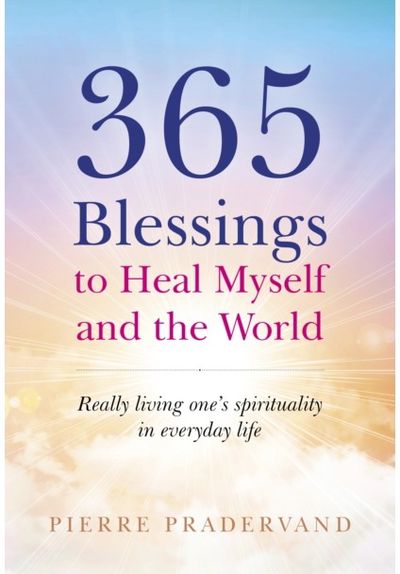365 Blessings to Heal Myself and the World Really living one’s spirituality in everyday life