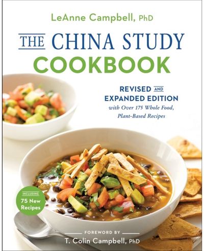 China Study Cookbook Revised and Expanded Edition with Over 175 Whole Food, Plant-Based Recipes
