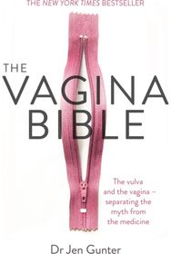 Vagina Bible: The vulva and the vagina - separating the myth from the medicine The vulva and the vagina - separating the myth from the medicine
