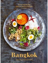 Bangkok: Recipes and Stories from the Heart of Thailand [A Cookbook] Recipes and Stories from the Heart of Thailand [A Cookbook]