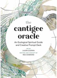 Cantigee Oracle: An Ecological Spiritual Guide and Creative Prompt Deck An Ecological Spiritual Guide and Creative Prompt Deck