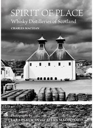 Spirit of Place: Whisky Distilleries of Scotland Whisky Distilleries of Scotland