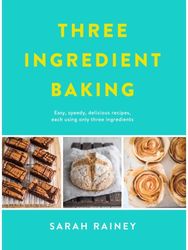Three Ingredient Baking: Incredibly simple treats with minimal ingredients Incredibly simple treats with minimal ingredients