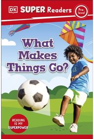 DK Super Readers Pre-Level What Makes Things Go?