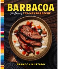 Barbacoa: The Heart of Tex-Mex Barbecue The Heart of Tex-Mex Barbecue