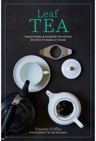 Leaf Tea: Infusions, Cold Brews, Sodas, Frappes and More Infusions, Cold Brews, Sodas, Frappes and More