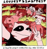 Loudest & Smartest :