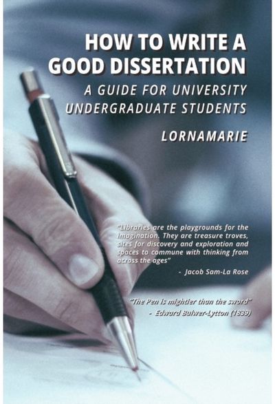 How to Write a Good Dissertation A guide for University Undergraduate Students