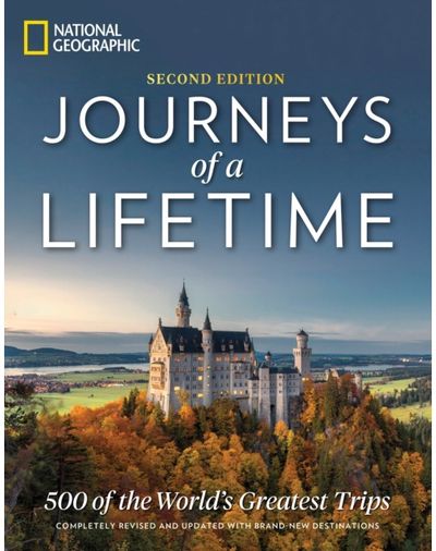 Journeys of a Lifetime, Second Edition 500 of the World's Greatest Trips