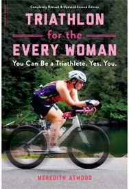 Triathlon for the Every Woman You Can Be a Triathlete. Yes. You.