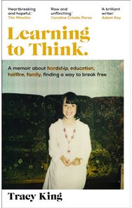 Learning to Think.: A memoir about hardship, education, hellfire, family, finding a way to break free hardship, education, hellfire, family, finding a way to break free