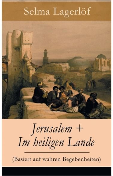 Jerusalem + Im heiligen Lande (Basiert auf wahren Begebenheiten) Das Schicksal der Bauern aus dem schwedischen Dalarna (Historische Romane)