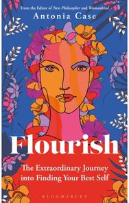Flourish: The Extraordinary Journey Into Finding Your Best Self The Extraordinary Journey Into Finding Your Best Self