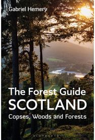 Forest Guide: Scotland: Copses, Woods and Forests of Scotland Copses, Woods and Forests of Scotland