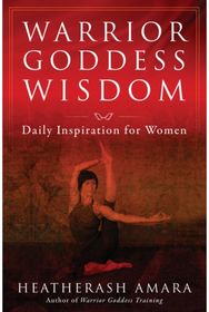 Warrior Goddess Wisdom: Daily Inspiration for Women Daily Inspiration for Women