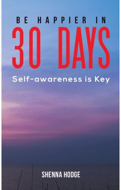 Be Happier in 30 Self-awareness is