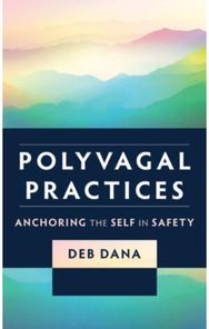 Polyvagal Practices: Anchoring the Self in Safety Anchoring the Self in Safety