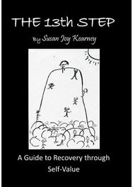 13Th Step: a Guide to Recovery Through Self-Value a Guide to Recovery Through Self-Value