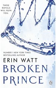 Broken Prince: The sizzling enemies to lovers romance in The Royals Series The sizzling enemies to lovers romance in The Royals Series