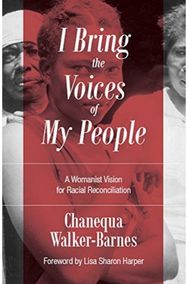 I Bring the Voices of My People A Womanist Vision for Racial Reconciliation