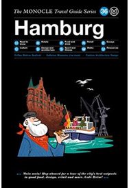 Hamburg: The Monocle Travel Guide Series The Monocle Travel Guide Series