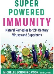 Super-Powered Immunity: Natural Remedies for 21st Century Viruses and Superbugs Natural Remedies for 21st Century Viruses and Superbugs