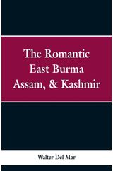 Romantic East Burma, Assam, & Kashmir