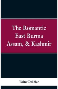 Romantic East Burma, Assam, & Kashmir