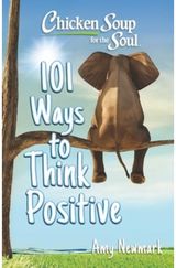 Chicken Soup for the Soul: 101 Ways to Think Positive