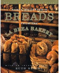 Nancy Silvertons Breads from the La Brea Bakery: Recipes for the Connoisseur: A Cookbook Connoisseur: A Cookbook