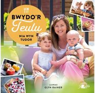 Bwydor Teulu - Ryseitiau Iachus a Blasus ir Teulu Cyfan: Ryseitiau Iachus a Blasus i'r Teulu Cyfan Blasus i'r Teulu Cyfan
