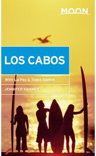 Moon Los Cabos (Eleventh Edition) Including La Paz & Todos Santos
