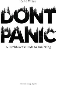 Dont Panic: A Hitchhiker's Guide to Panicking A Hitchhiker's Guide to Panicking