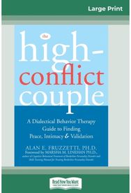 High-Conflict Couple: Dialectical Behavior Therapy Guide to Finding Peace, Intimacy (16pt Large Print Edition) Therapy Guide to Finding Peace, Intimacy (16pt Large Print Edition)