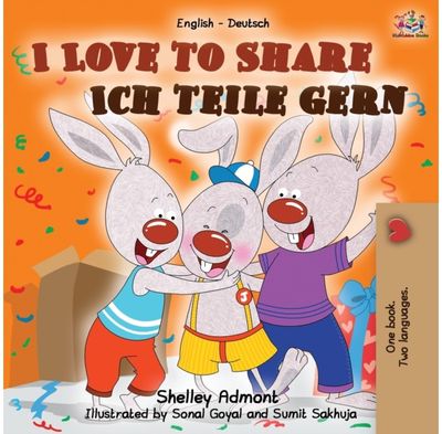 I Love to Share Ich teile gern English German Bilingual Book